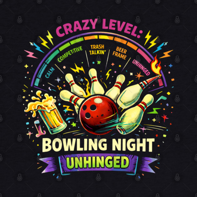Bowling Night Unhinged by CrazyGirl
