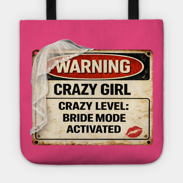 Crazy Girl Bride Mode Activated Tote by CrazyGirl