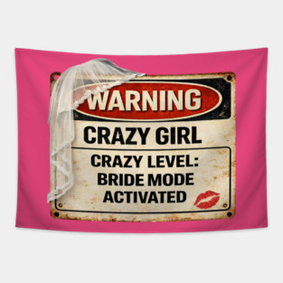Crazy Girl Bride Mode Activated Tapestry