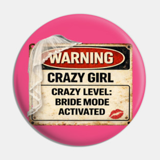 Crazy Girl Bride Mode Activated Pin