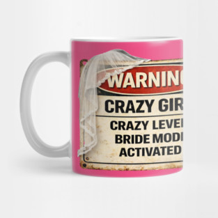 Crazy Girl Bride Mode Activated Mug