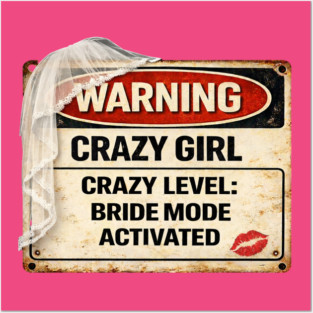 Crazy Girl Bride Mode Activated Posters and Art