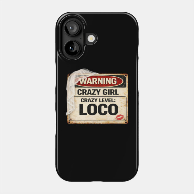 Crazy Girl Level Loco Phone Case by CrazyGirl