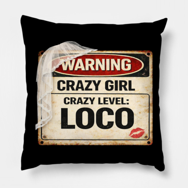 Crazy Girl Level Loco Pillow by CrazyGirl
