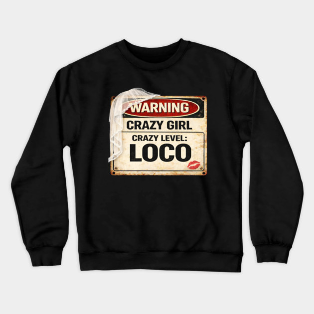 Crazy Girl Level Loco Crewneck Sweatshirt by CrazyGirl
