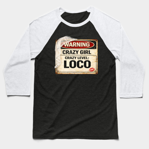 Crazy Girl Level Loco Baseball T-Shirt by CrazyGirl