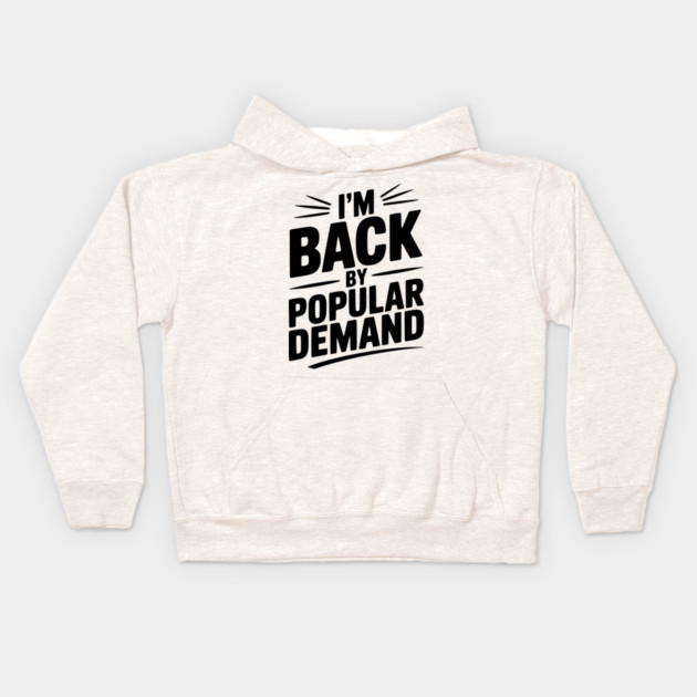 I'm Back by Popular Demand Kids Hoodie by Frank Ring