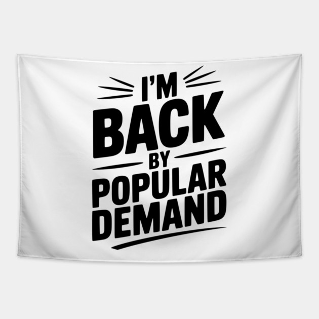 I'm Back by Popular Demand Tapestry by Frank Ring