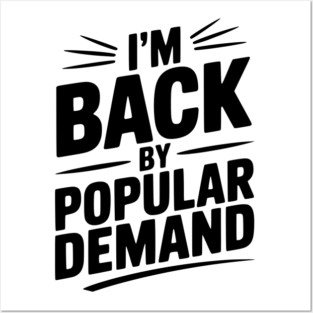 I'm Back by Popular Demand Posters and Art