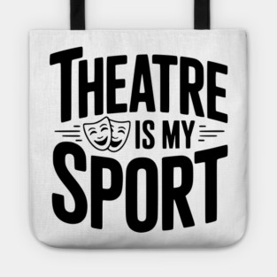 Theatre is my Sport Tote