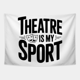 Theatre is my Sport Tapestry
