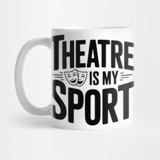 Theatre is my Sport Mug