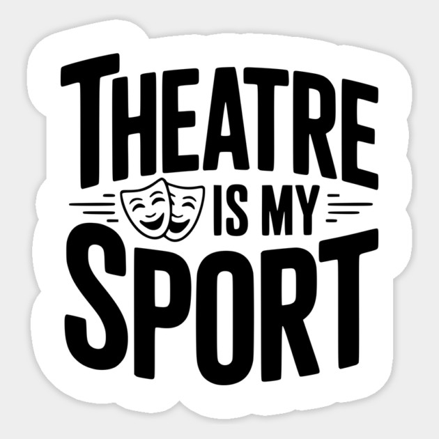 Theatre is my Sport Sticker by Frank Ring