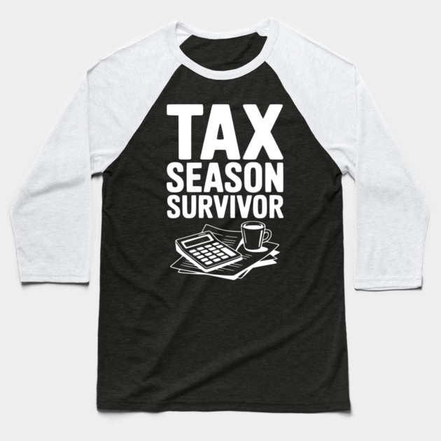 Tax Season Survivor Baseball T-Shirt by Frank Ring