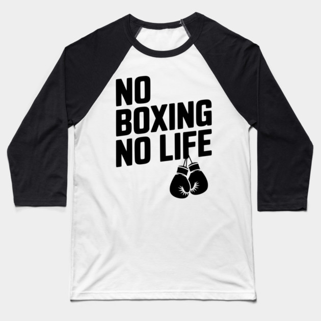 No Boxing No Life Baseball T-Shirt by Frank Ring