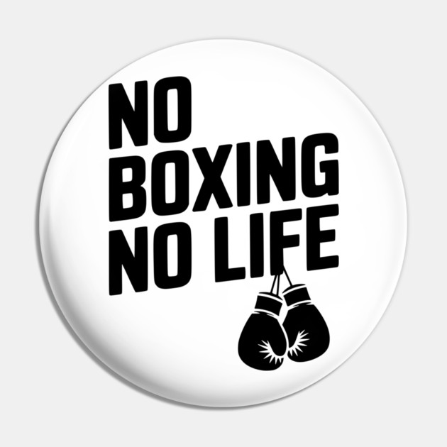No Boxing No Life Pin by Frank Ring