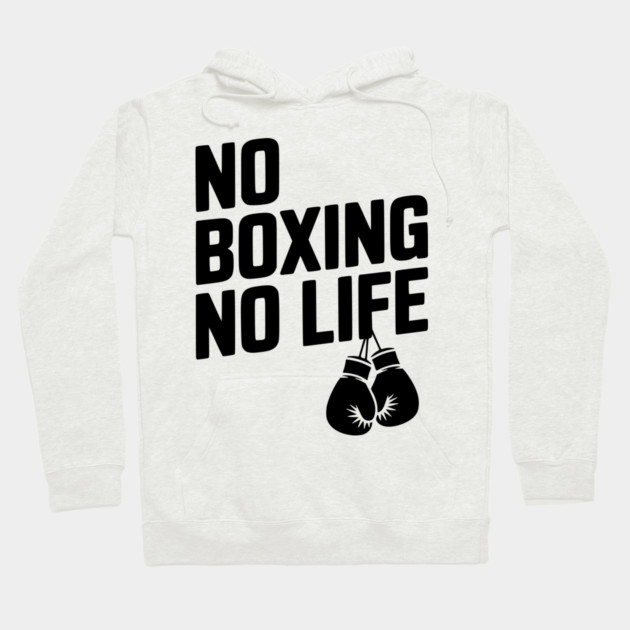 No Boxing No Life Hoodie by Frank Ring