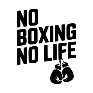 No Boxing No Life T-Shirt