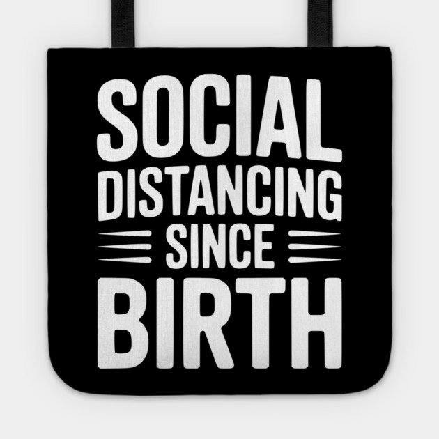 Social Distancing since Birth Tote by Frank Ring