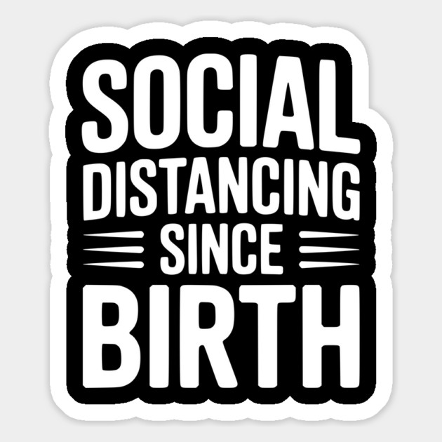Social Distancing since Birth Magnet by Frank Ring