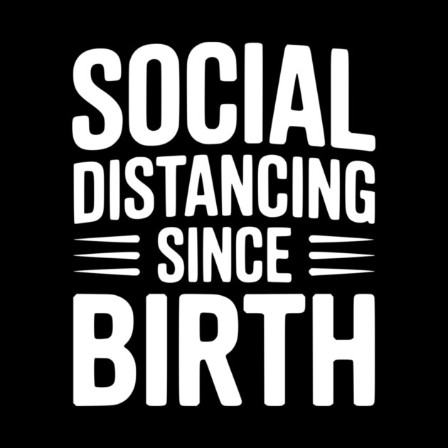 Social Distancing since Birth by Frank Ring