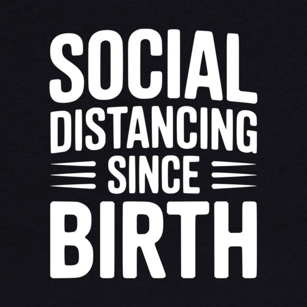 Social Distancing since Birth by Frank Ring