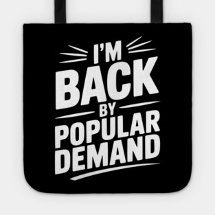 I'm Back by Popular Demand Tote