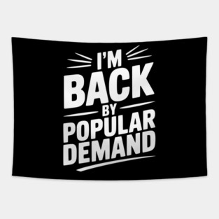 I'm Back by Popular Demand Tapestry
