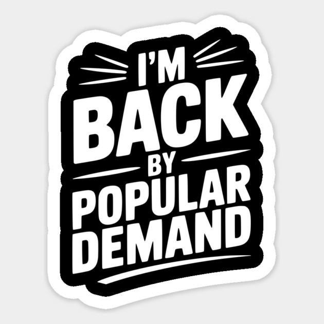 I'm Back by Popular Demand Sticker by Frank Ring