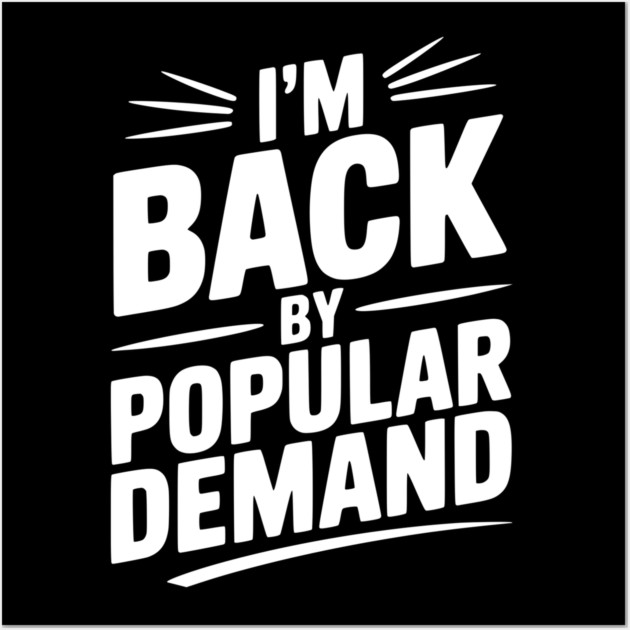 I'm Back by Popular Demand Wall Art by Frank Ring