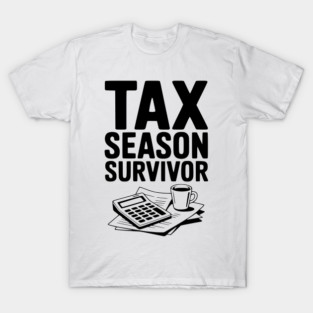 Tax Season Survivor T-Shirt