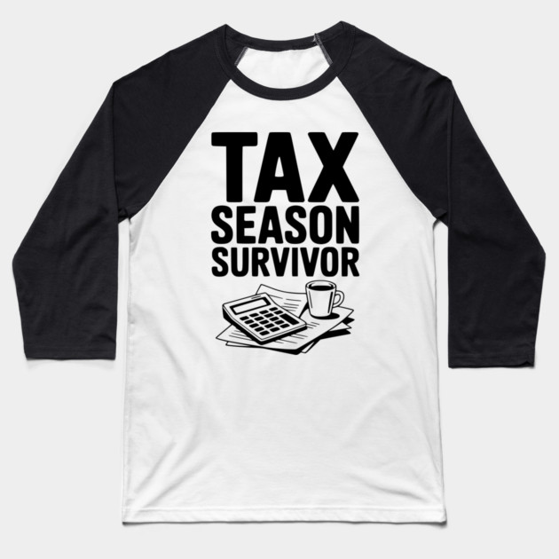 Tax Season Survivor Baseball T-Shirt by Frank Ring