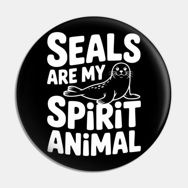 Seals are my Spirit Animal Pin by Frank Ring