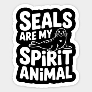 Seals are my Spirit Animal Sticker