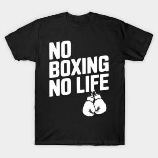 No Boxing No Life T-Shirt