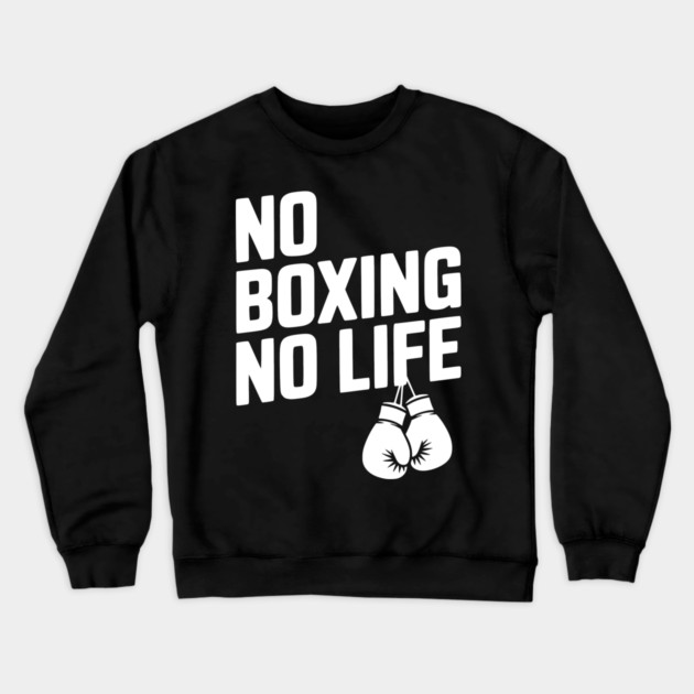 No Boxing No Life Crewneck Sweatshirt by Frank Ring