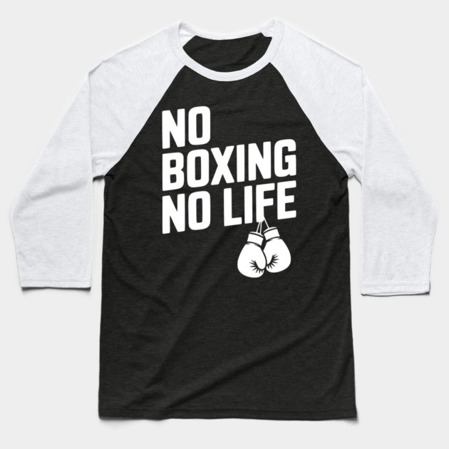 No Boxing No Life Baseball T-Shirt by Frank Ring