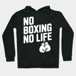 No Boxing No Life Hoodie