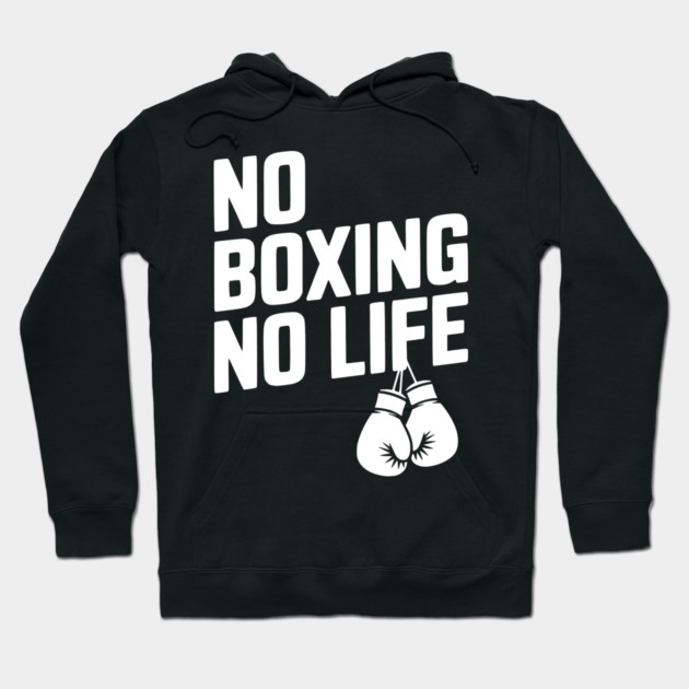 No Boxing No Life Hoodie by Frank Ring