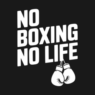 No Boxing No Life T-Shirt