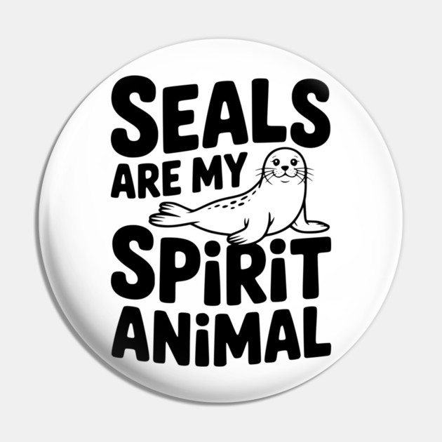 Seals are my Spirit Animal Pin by Frank Ring
