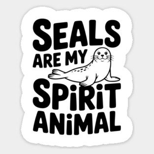 Seals are my Spirit Animal Sticker