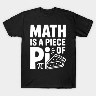 Math is a Piece of Pi T-Shirt