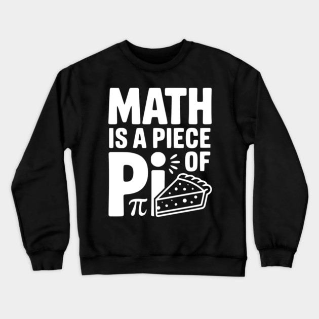 Math is a Piece of Pi Crewneck Sweatshirt by Frank Ring