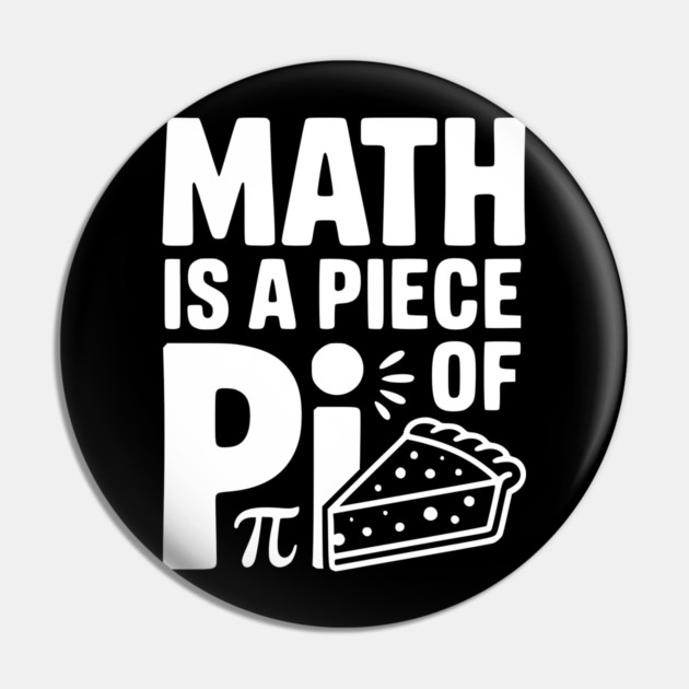 Math is a Piece of Pi Pin by Frank Ring