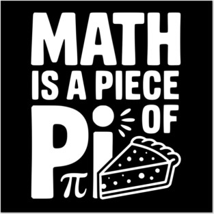 Math is a Piece of Pi Posters and Art
