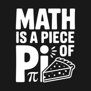 Math is a Piece of Pi T-Shirt