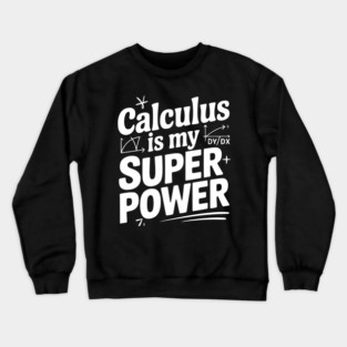 Calculus is my Superpower Crewneck Sweatshirt
