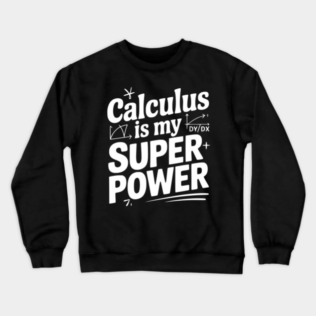 Calculus is my Superpower Crewneck Sweatshirt by Frank Ring