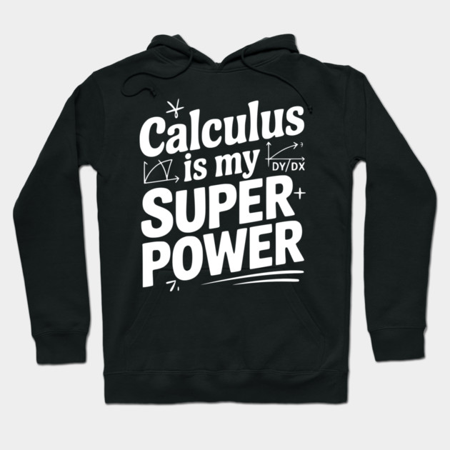 Calculus is my Superpower Hoodie by Frank Ring